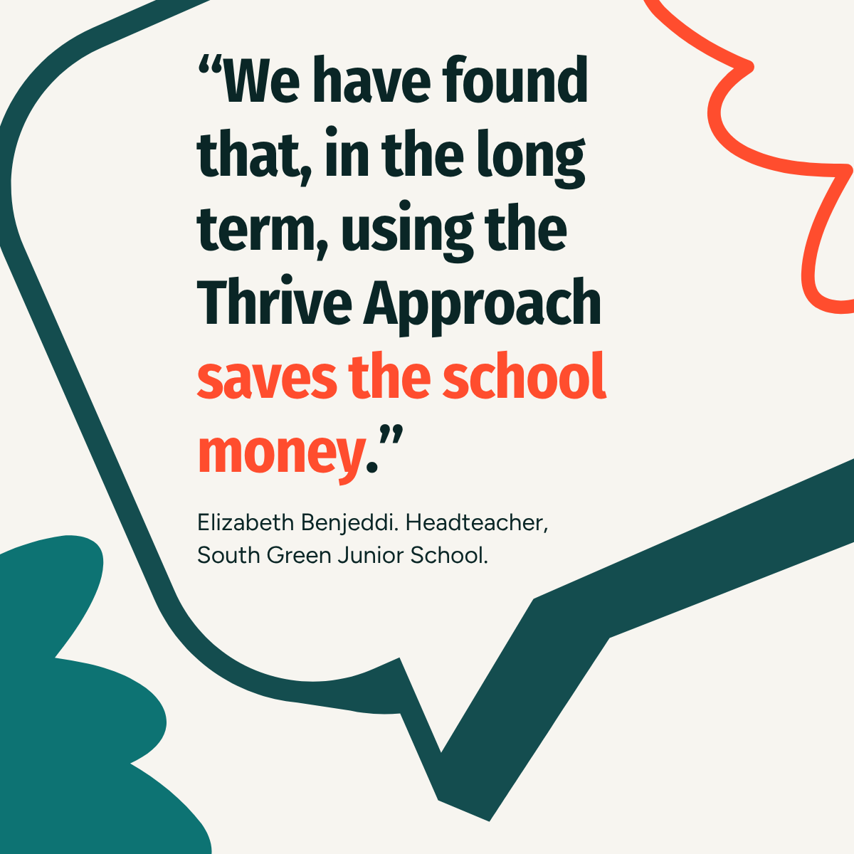 "We have found that, in the long term, using the Thrive Approach saves the school money."